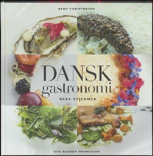 Dansk gastronomi - seks stjerner : den danske spiseguide