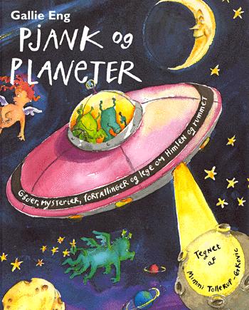 Pjank og planeter : gåder, mysterier, fortællinger og lege om himlen og rummet