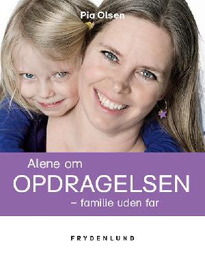 Alene om opdragelsen : familie uden far