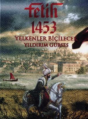 Türkler geliyor : Fetih 1453