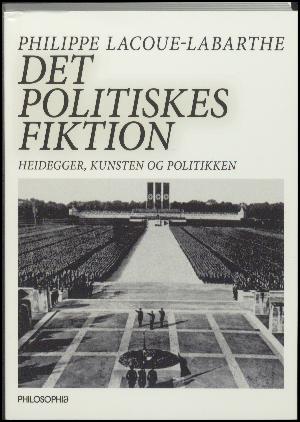 Det politiskes fiktion : Heidegger, kunsten og politikken