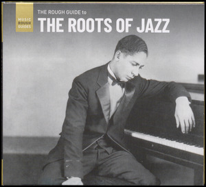 The rough guide to the roots of jazz