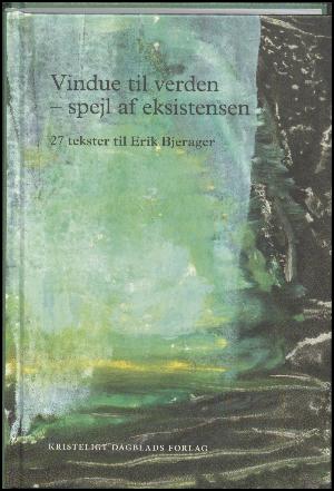 Vindue til verden - spejl af eksistensen : 27 tekster til Erik Bjerager