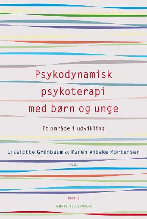 Psykodynamisk psykoterapi med børn og unge. Bind 2 : Et område i udvikling