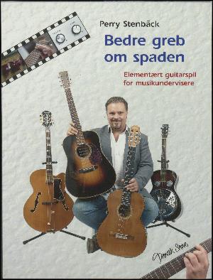 Bedre greb om spaden : elementært guitarspil for musikundervisere