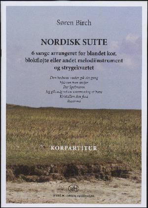 Nordisk suite : 6 sange arrangeret for blandet kor, blokfløjte eller andet melodiinstrument og strygekvartet