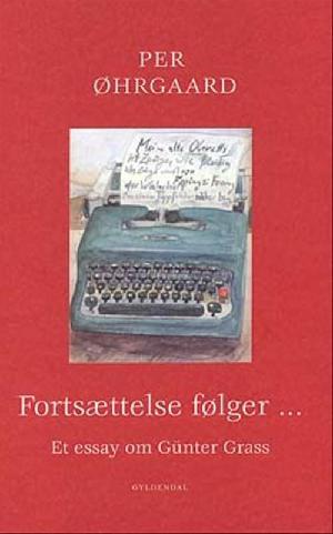 Fortsættelse følger - : et essay om Günter Grass