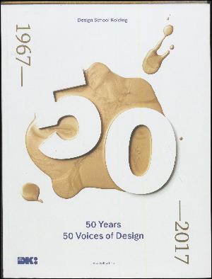 50 years, 50 voices of design : Design School Kolding