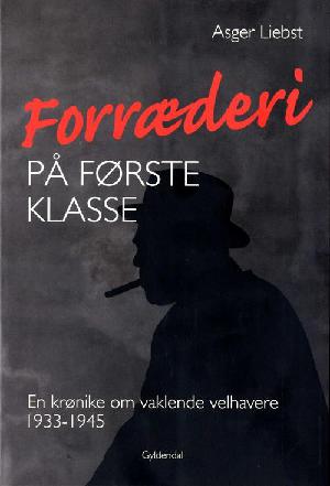 Forræderi på første klasse : en krønike om vaklende velhavere 1933-1945