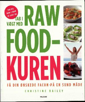 Tab i vægt med raw food-kuren : få din ønskede facon på en sund måde