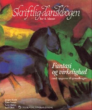 Skriftlig-danskbogen for 4. klasse : med opgaver til grundbogen : fantasi og virkelighed