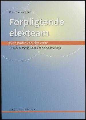 Forpligtende elevteam : hvor svært kan det være : metode til fagligt udviklende elevsamarbejde