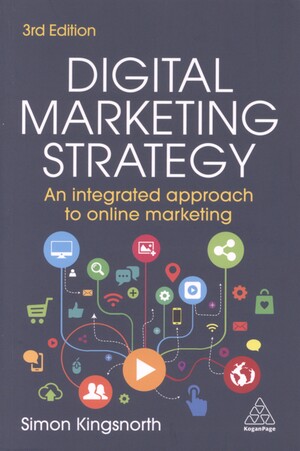Digital marketing strategy : an integrated approach to online marketing