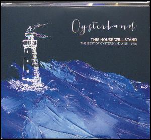 This house will stand : the best of Oysterband 1998-2015