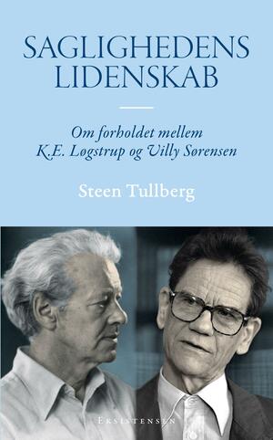 Saglighedens lidenskab : om forholdet mellem K.E. Løgstrup og Villy Sørensen