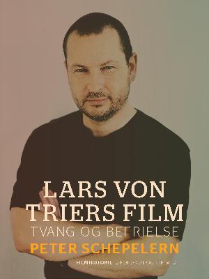 Lars von Triers film : tvang og befrielse