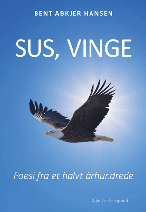 Sus, vinge : poesi fra et halvt århundrede