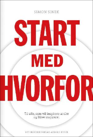 Start med hvorfor : til alle, som vil inspirere andre og blive inspireret