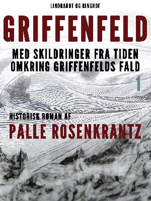 Griffenfeld : med skildringer fra tiden omkring Griffenfelds fald : historisk roman. 1
