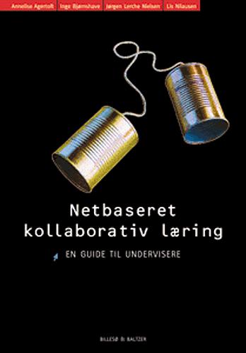 Netbaseret kollaborativ læring : en guide til undervisere