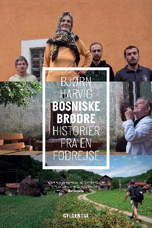 Bosniske brødre : historier fra en fodrejse