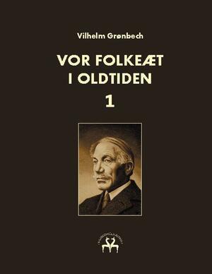 Vor folkeæt i oldtiden. Bind 1