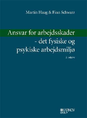 Ansvar for arbejdsskader : det fysiske og psykiske arbejdsmiljø