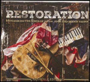 Restoration : reimagining the songs of Elton John and Bernie Taupin : Nashville edition