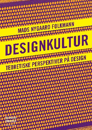 Designkultur : teoretiske perspektiver på design