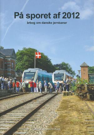 På sporet af ... : årbog om danske jernbaner (Herlev). 2012