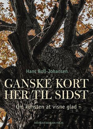 Ganske kort her til sidst : om kunsten at visne glad