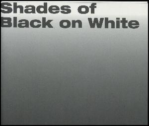 Shades of black on white