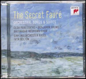 The secret Fauré : orchestral songs & suites
