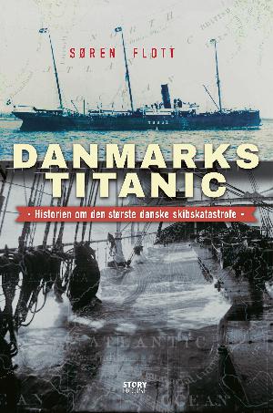 Danmarks Titanic : historien om den største danske skibskatastrofe
