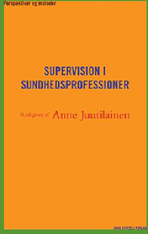 Supervision i sundhedsprofessioner : perspektiver og metoder