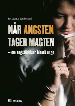 Når angsten tager magten : om angstlidelser blandt unge