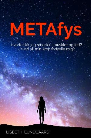 Metafys : hvorfor får jeg smerter i muskler & led? Hvad vil min krop fortælle mig?