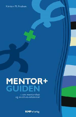 Mentor+guiden : om mentorskab og en-til-en-relationer