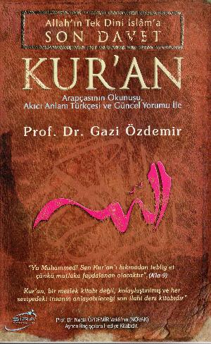 Kur'an : Allah'ın tek dini Islam'a son davet, arapçasının okunuşu, akıcı anlam türkçesi ve güncel yorumu ile