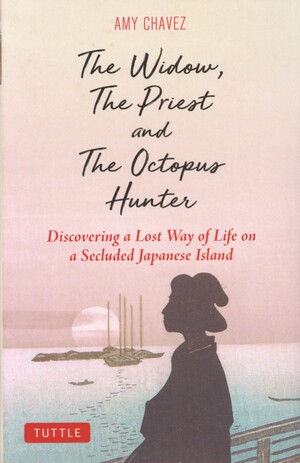 The widow, the priest, and the octopus hunter : discovering a lost way of life on a secluded Japanese island
