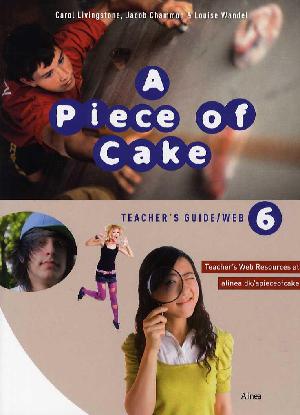 A piece of cake 6. Teacher's guide/web