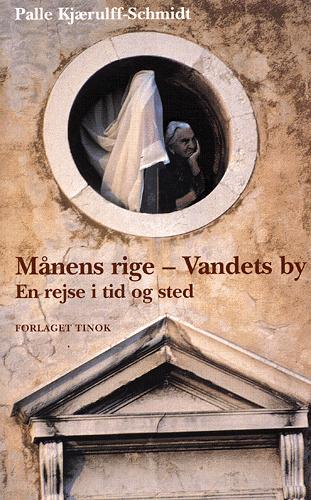 Månens rige - vandets by : en rejse i tid og sted