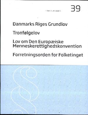 Danmarks Riges Grundlov: Tronfølgelov: Lov om Den Europæiske Menneskerettighedskonvention: Forretningsorden for Folketinget