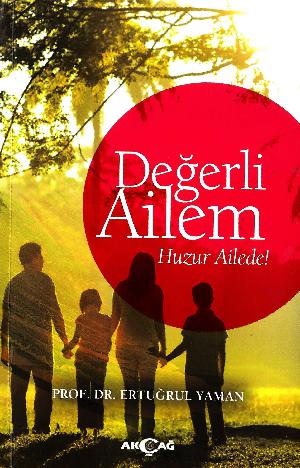 Değerli ailem : huzur ailede