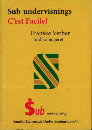 Sub-undervisnings C'est facile! : franske verber - fuldt konjugeret