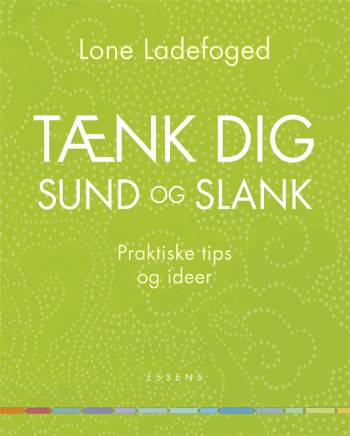 Tænk dig sund og slank : praktiske tips og ideer