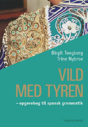 Vild med tyren : opgavebog til spansk grammatik