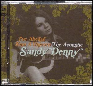 I've always kept a unicorn : the acoustic Sandy Denny