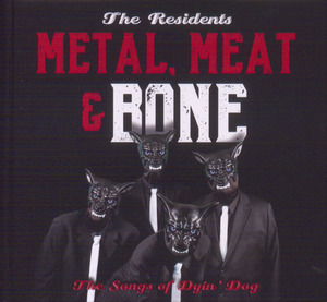 Metal, meat & bone : the songs of Dyin' Dog