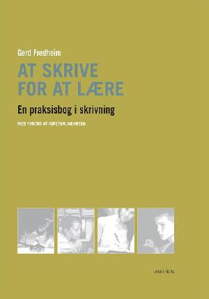 At skrive for at lære : en praksisbog i skrivning